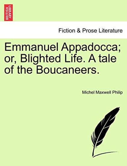 Emmanuel Appadocca; Or, Blighted Life. a Tale of the Boucaneers. Vol. II