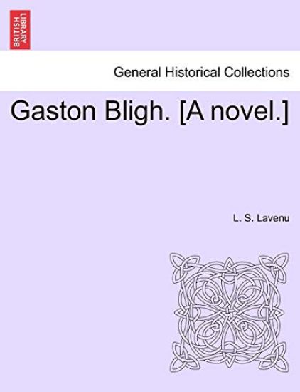 Gaston Bligh. [A Novel.]