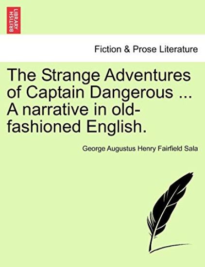 The Strange Adventures of Captain Dangerous ... a Narrative in Old-Fashioned English.