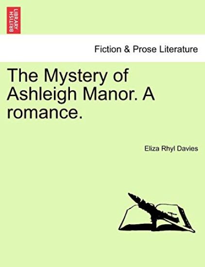 The Mystery of Ashleigh Manor. a Romance.