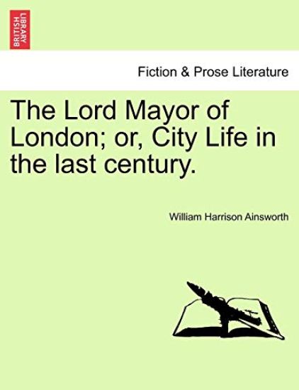 The Lord Mayor of London; Or, City Life in the Last Century.