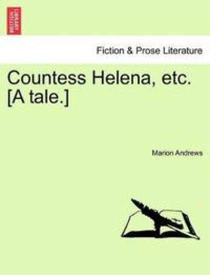 Countess Helena, Etc. [A Tale.]