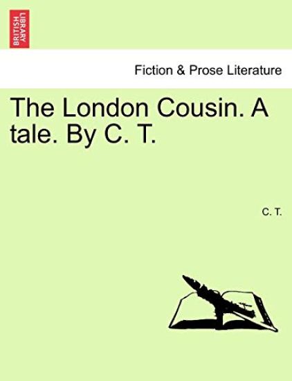 The London Cousin. a Tale. by C. T.