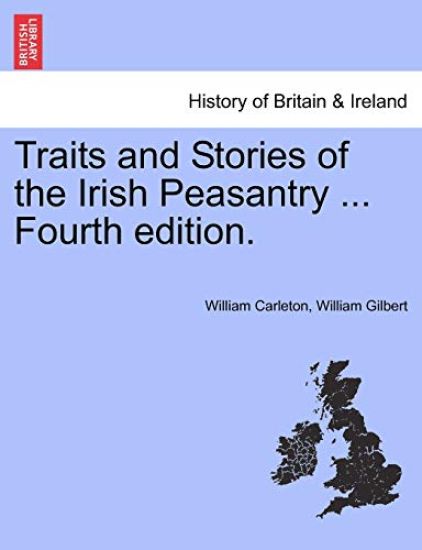 Traits and Stories of the Irish Peasantry ... Fourth Edition.