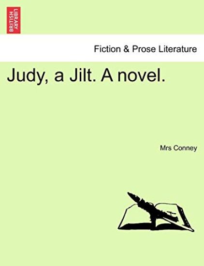 Judy, a Jilt. a Novel.