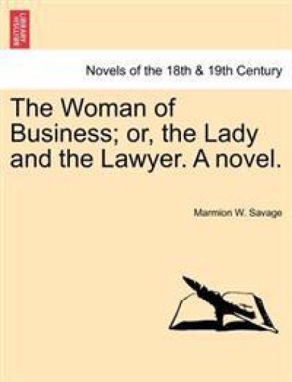 The Woman of Business; Or, the Lady and the Lawyer. a Novel.