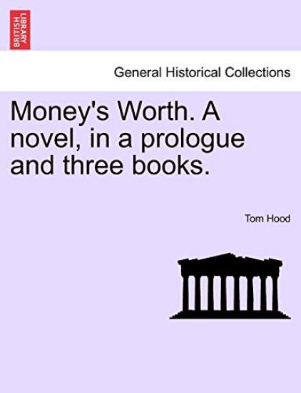 Money's Worth. a Novel, in a Prologue and Three Books.