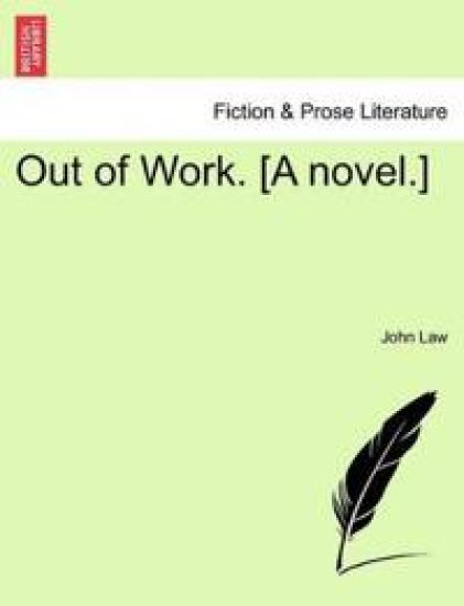 Out of Work. [A Novel.]