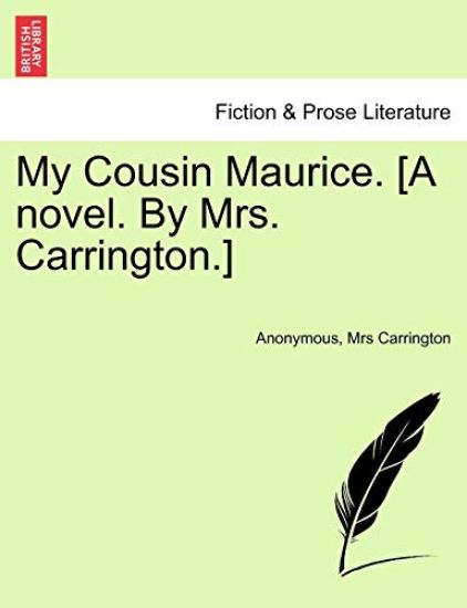 My Cousin Maurice. [A Novel. by Mrs. Carrington.]