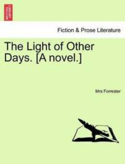 The Light of Other Days. [A Novel.]
