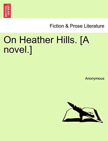 On Heather Hills. [A Novel.]