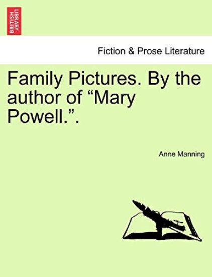 Family Pictures. by the Author of "Mary Powell.."