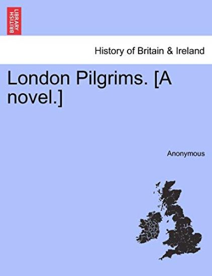 London Pilgrims. [A Novel.]