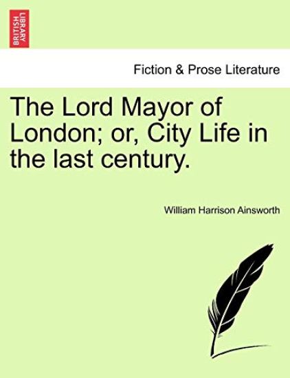 The Lord Mayor of London; Or, City Life in the Last Century.