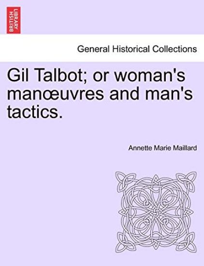 Gil Talbot; Or Woman's Man Uvres and Man's Tactics.
