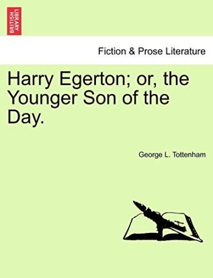 Harry Egerton; Or, the Younger Son of the Day.