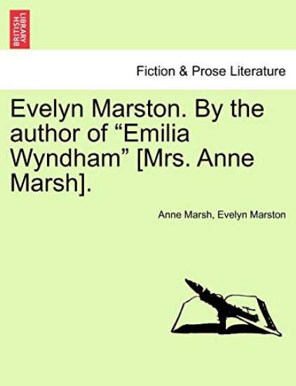 Evelyn Marston. by the Author of "Emilia Wyndham" [Mrs. Anne Marsh].