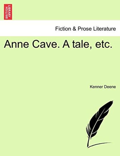 Anne Cave. a Tale, Etc.