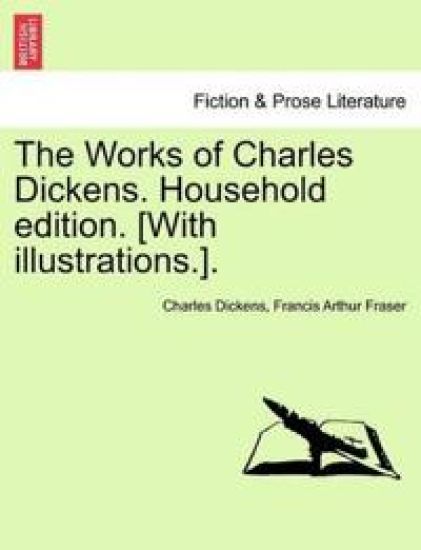 The Works of Charles Dickens. Household Edition. [With Illustrations.].