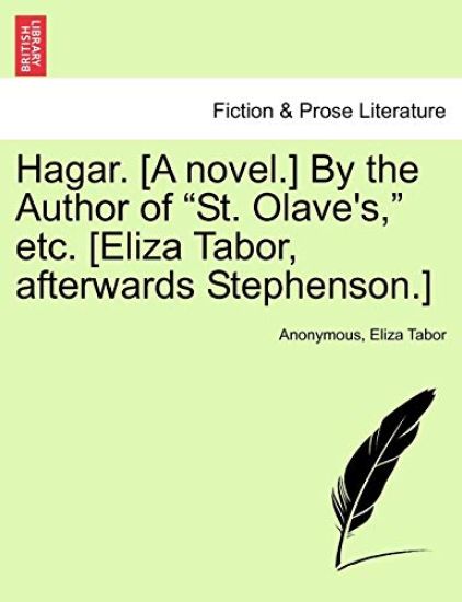 Hagar. [A Novel.] by the Author of "St. Olave's," Etc. [Eliza Tabor, Afterwards Stephenson.]