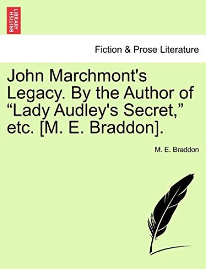 John Marchmont's Legacy. by the Author of Lady Audley's Secret, Etc. [m. E. Braddon].