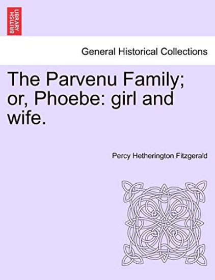 The Parvenu Family; Or, Phoebe