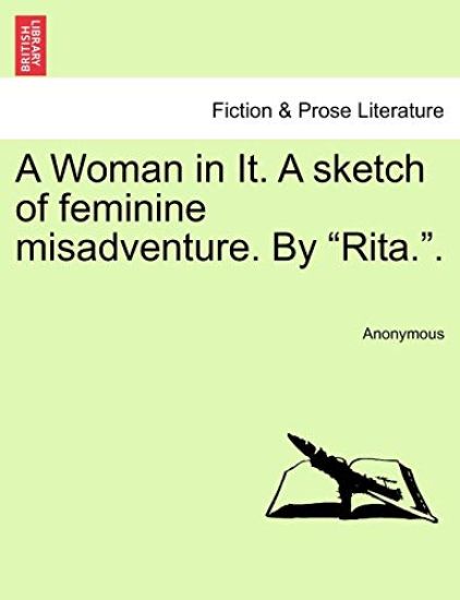 A Woman in It. a Sketch of Feminine Misadventure. by "Rita.."