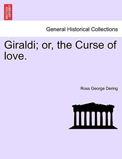 Giraldi; Or, the Curse of Love. Vol. I.