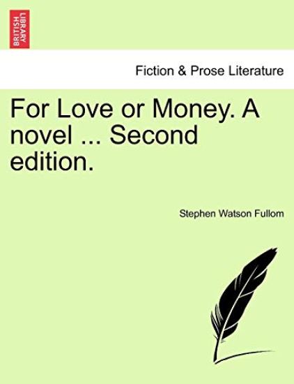 For Love or Money. a Novel ... Vol. III. Second Edition.