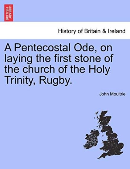A Pentecostal Ode, on Laying the First Stone of the Church of the Holy Trinity, Rugby.