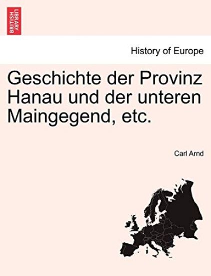 Geschichte der Provinz Hanau und der unteren Maingegend, etc.