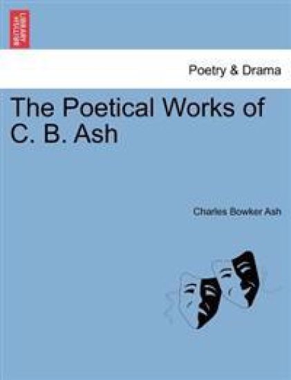 The Poetical Works of C. B. Ash