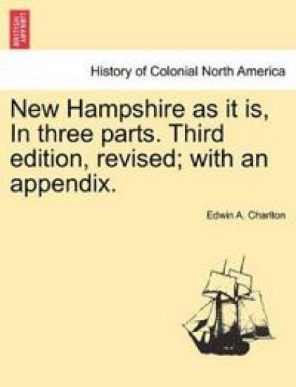 New Hampshire as it is, In three parts. Third edition, revised; with an appendix.