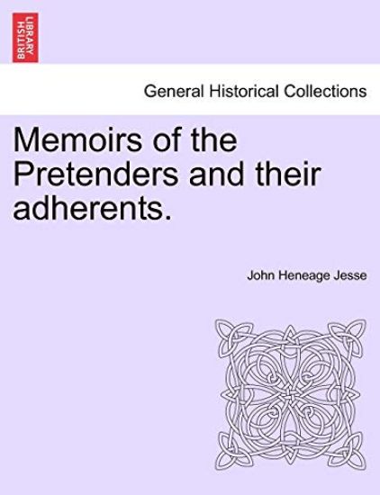 Memoirs of the Pretenders and Their Adherents. Vol. I.