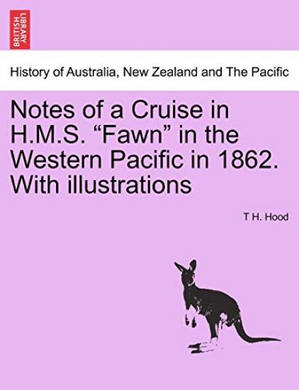 Notes of a Cruise in H.M.S. Fawn in the Western Pacific in 1862. with Illustrations