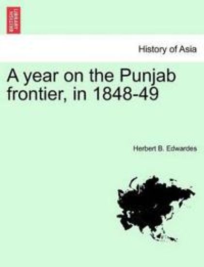 A year on the Punjab frontier, in 1848-49 Vol. I.
