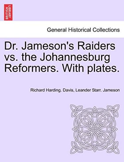 Dr. Jameson's Raiders vs. the Johannesburg Reformers. with Plates.