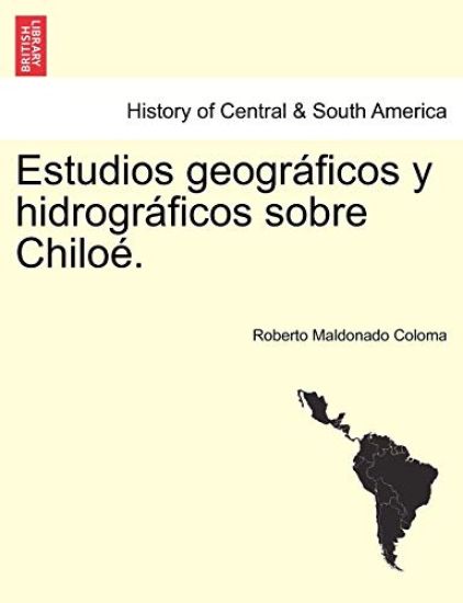 Estudios geográficos y hidrográficos sobre Chiloé.