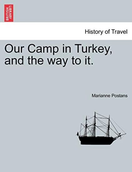 Our Camp in Turkey, and the Way to It.