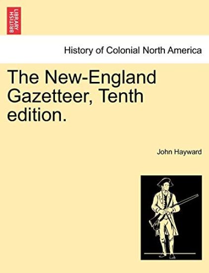 The New-England Gazetteer, Tenth edition.