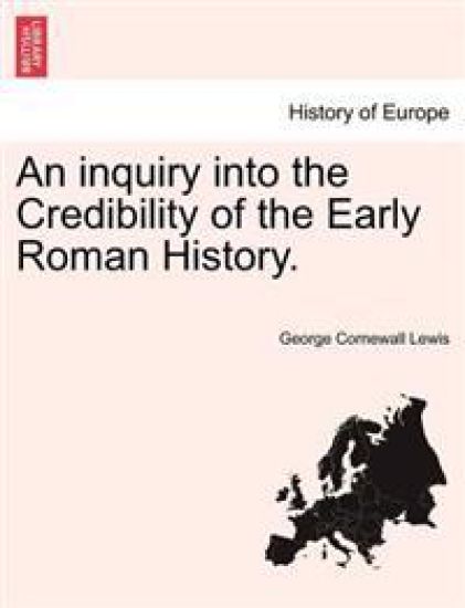 An inquiry into the Credibility of the Early Roman History.