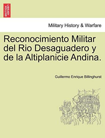 Reconocimiento Militar del Rio Desaguadero y de la Altiplanicie Andina.