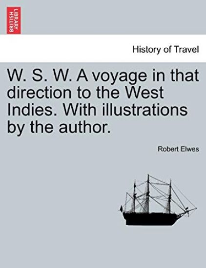 W. S. W. a Voyage in That Direction to the West Indies. with Illustrations by the Author.