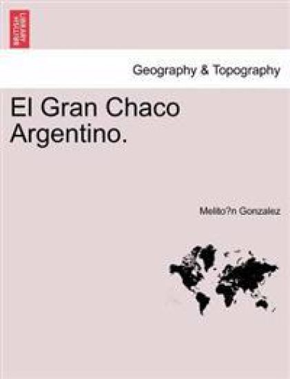 El Gran Chaco Argentino.