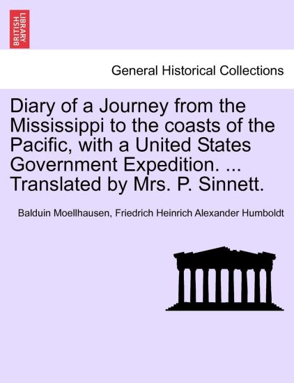 Diary of a Journey from the Mississippi to the Coasts of the Pacific, with a United States Government Expedition. ... Translated by Mrs. P. Sinnett. Vol. II.