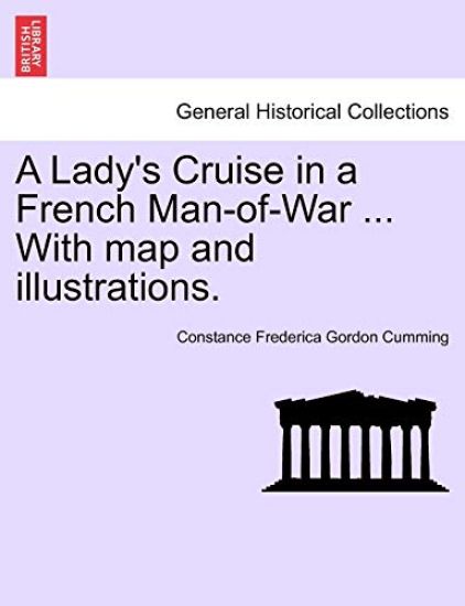 A Lady's Cruise in a French Man-Of-War ... with Map and Illustrations.