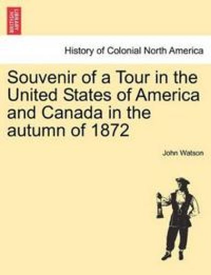 Souvenir of a Tour in the United States of America and Canada in the Autumn of 1872