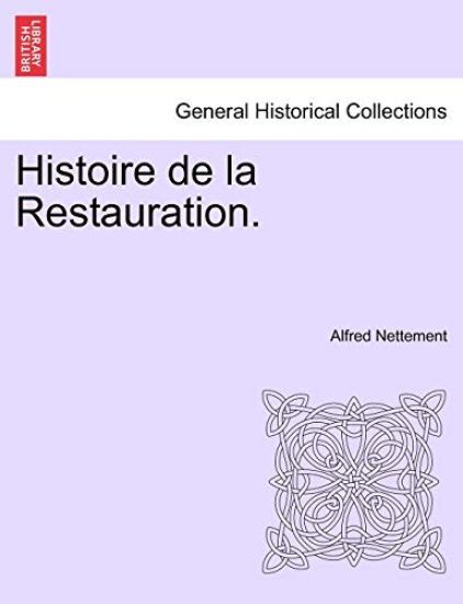 Histoire de la Restauration. Tome Quatrieme