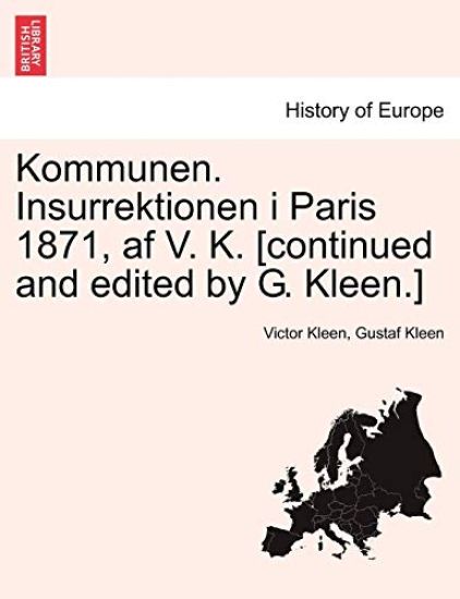Kommunen. Insurrektionen I Paris 1871, AF V. K. [Continued and Edited by G. Kleen.]