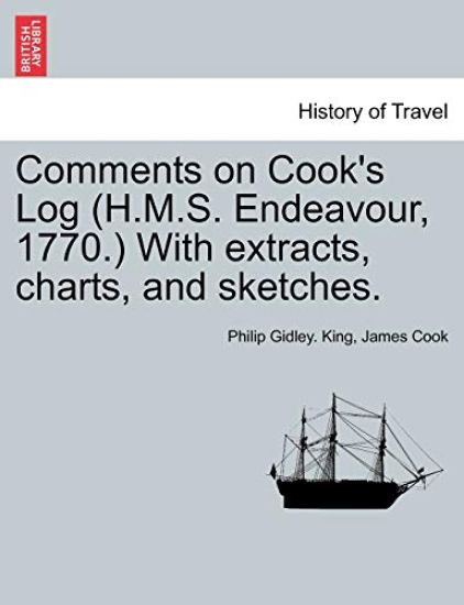 Comments on Cook's Log (H.M.S. Endeavour, 1770.) with Extracts, Charts, and Sketches.